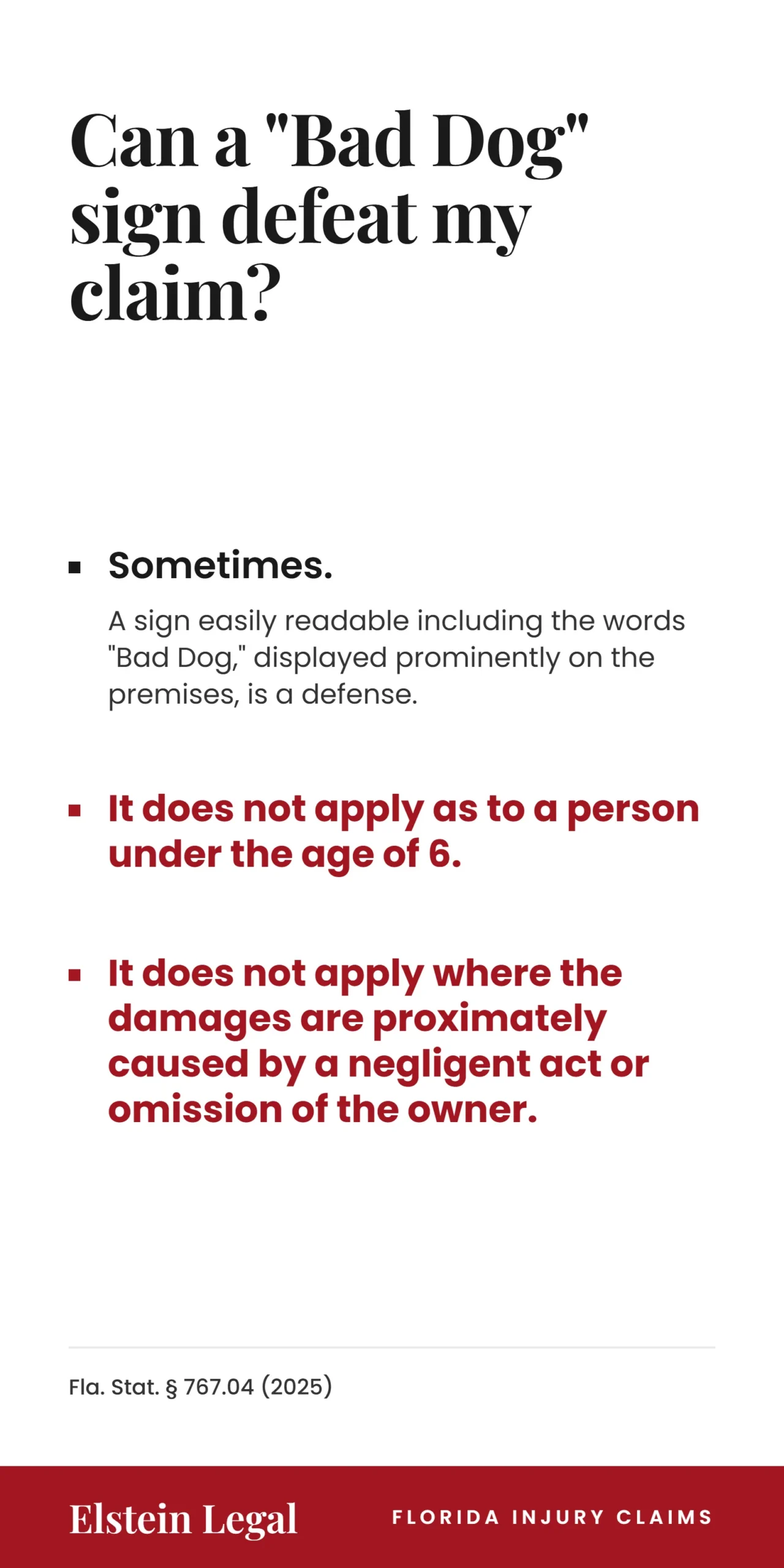 A card answering whether a Bad Dog sign defeats a claim, stating that a readable sign displayed prominently is a defense, that it does not apply as to a person under the age of 6, and that it does not apply where the owner's own negligence proximately caused the damages, cited to section 767.04.